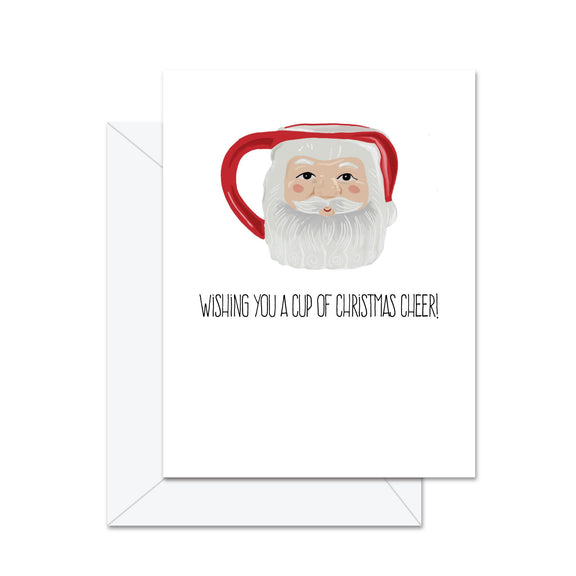 Wishing You A Cup Of Christmas Cheer! - Greeting Card